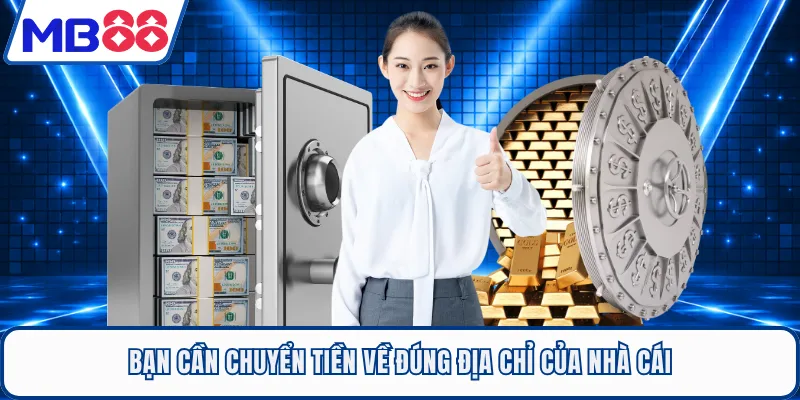 Bạn cần chuyển tiền về đúng địa chỉ của nhà cái