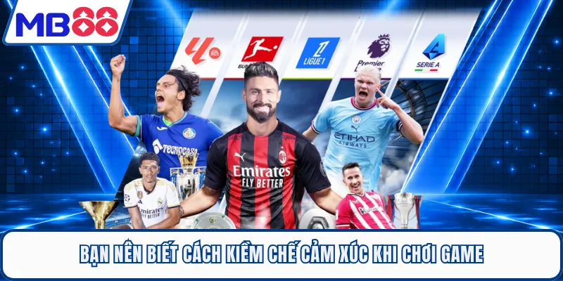 Bạn nên biết cách kiềm chế cảm xúc khi chơi game