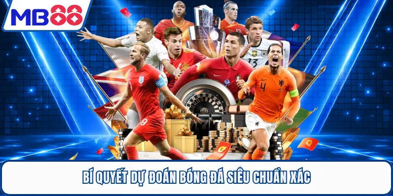 Bí quyết dự đoán bóng đá siêu chuẩn xác