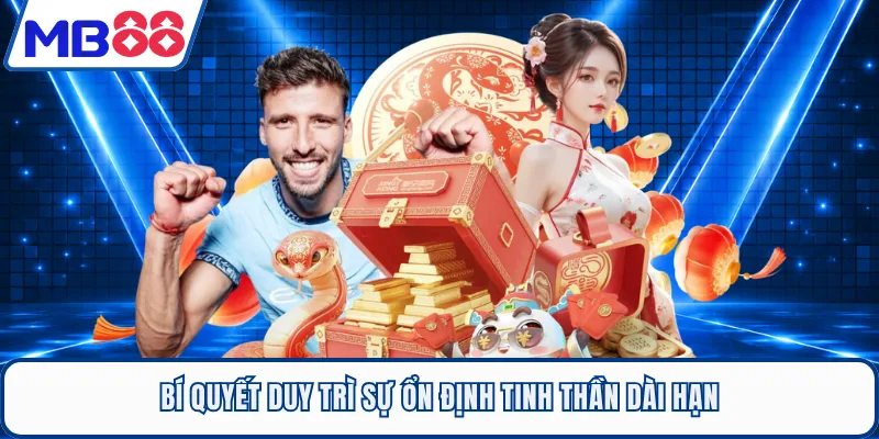 Bí quyết duy trì sự ổn định tinh thần dài hạn