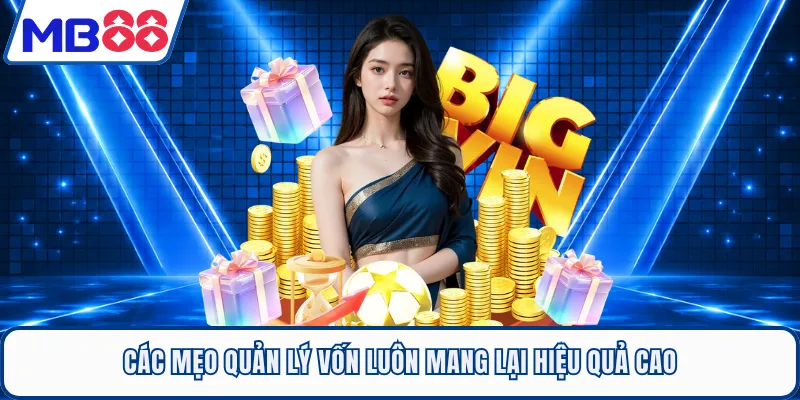 Các mẹo quản lý vốn luôn mang lại hiệu quả cao