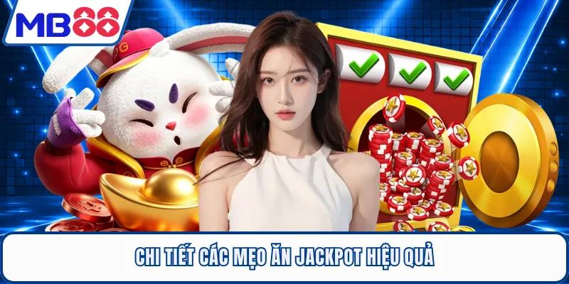 Chi tiết các mẹo ăn Jackpot hiệu quả