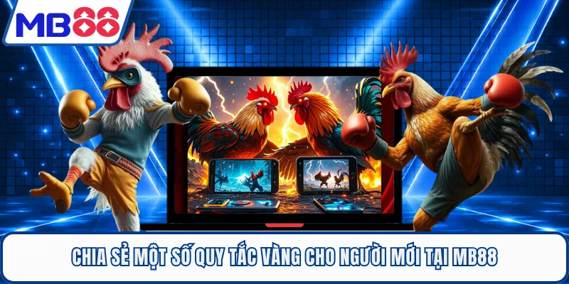 Chia sẻ một số quy tắc vàng cho người mới tại MB88