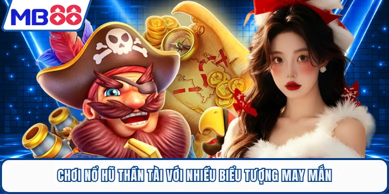 Chơi nổ hũ Thần Tài với nhiều biểu tượng may mắn