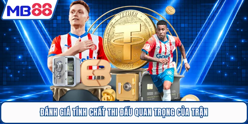 Đánh giá tính chất thi đấu quan trọng của trận