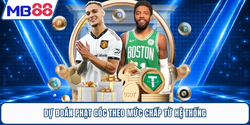 Dự đoán phạt góc theo mức chấp từ hệ thống