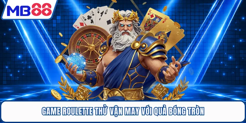 Game Roulette thử vận may với quả bóng tròn