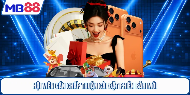 Hội viên cần chấp thuận cài đặt phiên bản mới