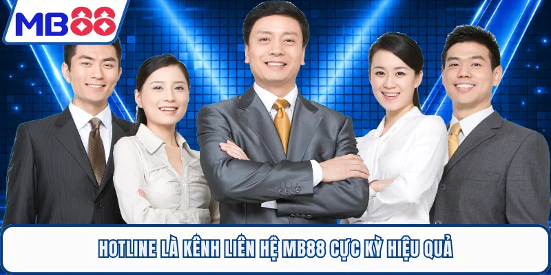 Hotline là kênh liên hệ MB88 cực kỳ hiệu quả
