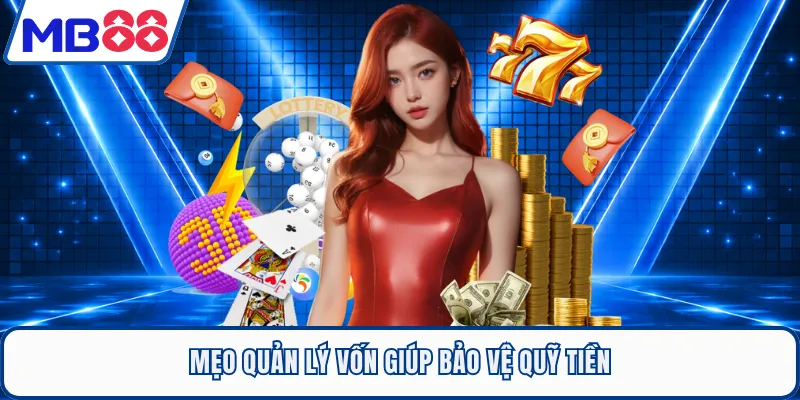 Mẹo quản lý vốn giúp bảo vệ quỹ tiền