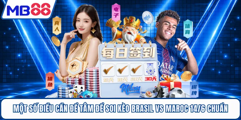 Một số điều cần để tâm để soi kèo Brasil Vs Maroc 14/6 chuẩn