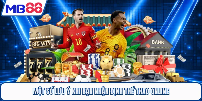 Một số lưu ý khi bạn nhận định thể thao online