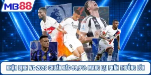 Nhận Định WC 2026 Chuẩn Xác 99,9% Mang Lại Phần Thưởng Lớn