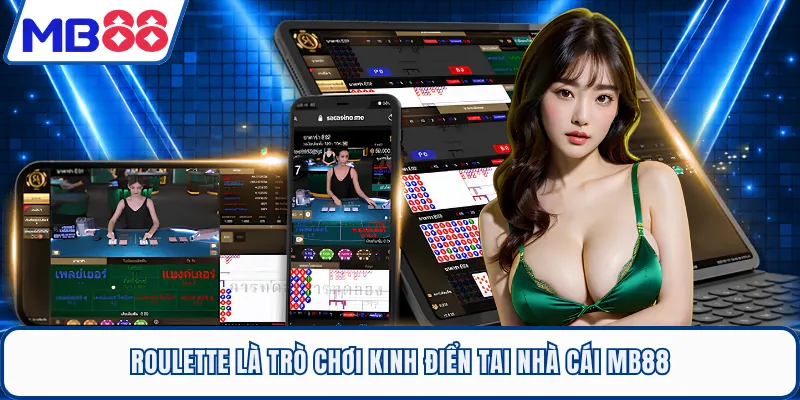 Roulette là trò chơi kinh điển tai nhà cái MB88