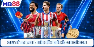SABA Thể Thao MB88 - Thiên Đường Chốt Kèo Xanh Chín 2026