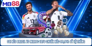 Soi Kèo Brasil Vs Maroc 14/6 Chuẩn Xác 99,9% Tỷ Lệ Thắng