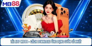 Tải app MB88 - Cách Download Ứng Dụng Suôn Sẻ Nhất
