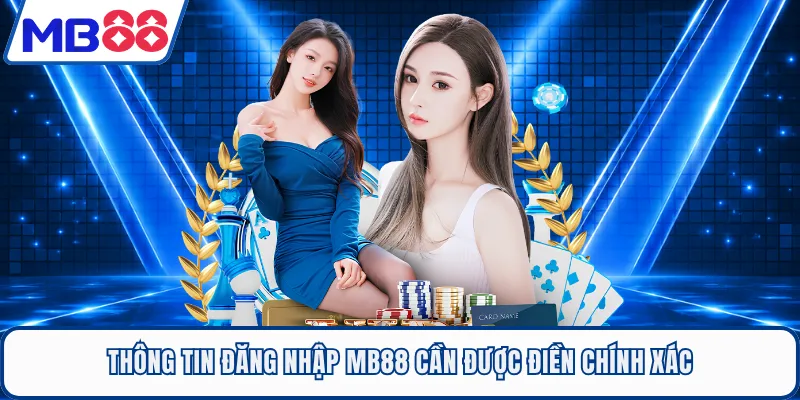 Thông tin đăng nhập MB88 cần được điền chính xác